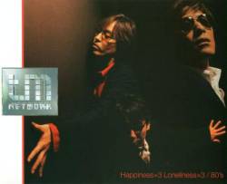 TM Network : Happiness X 3 Loneliness X 3